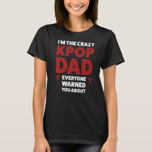 Mannen ben ik de gestoorde kpop-pa kpop-pop-up. t-shirt