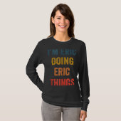 Mannen ben ik Eric Doing Eric Dingen T-shirt (Voorkant volledig)