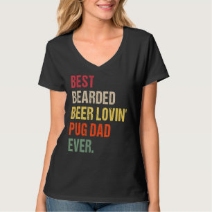 Mannen Best Bearded Beer Lovin' Pug Dad Ever Pet O T-shirt