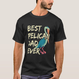 Mannen beste pelikaan papa ooit citaat voor uw pel t-shirt