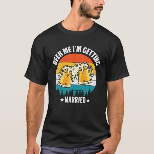Mannen Bier Me Ik ga trouwen - Grappige Bruidegom  T-shirt (Voorkant)