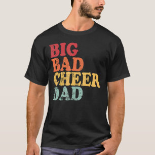 Mannen Big Bad Cheer Dad Cheerleading papa's T-shirt