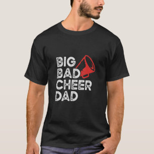 Mannen Big Bad Cheer Dad Vaderdag T-shirt