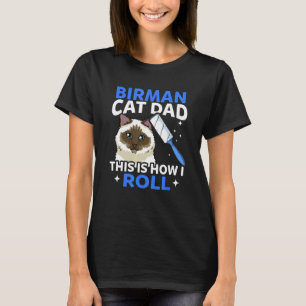 Mannen Birmaanse Kat Vader Dit Is Hoe Ik Rol T-shirt