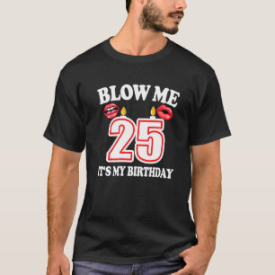 Mannen Blow me Het is mijn 25ste Verjaardagskaarse T-shirt