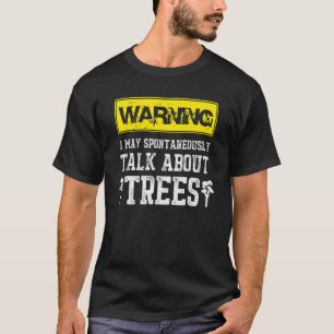 Mannen boomkweker praat over bomen houthakker 1 t-shirt