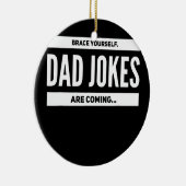 Mannen Brace Yourself Pap Jokes komt Mannen tegen Keramisch Ornament (Rechts)