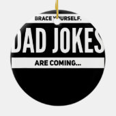 Mannen Brace Yourself Pap Jokes komt Mannen tegen Keramisch Ornament (Achterkant)
