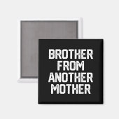 Mannen broertje van een andere moeder Grappig Gag  Magneet (Voorkant / Achterkant)