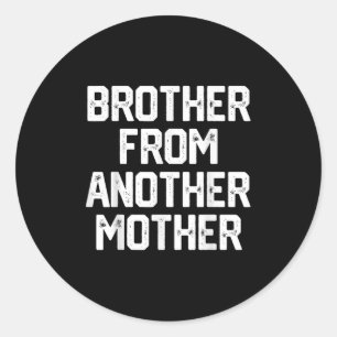 Mannen broertje van een andere moeder Grappig Gag  Ronde Sticker