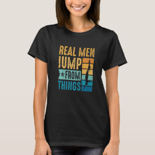 Mannen Bungy Jump Echte Mannen Jump Van Dingen Bun T-shirt