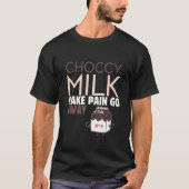 Mannen chocolade Melk maakt pijn weg weg Sweet Dai T-shirt (Voorkant)