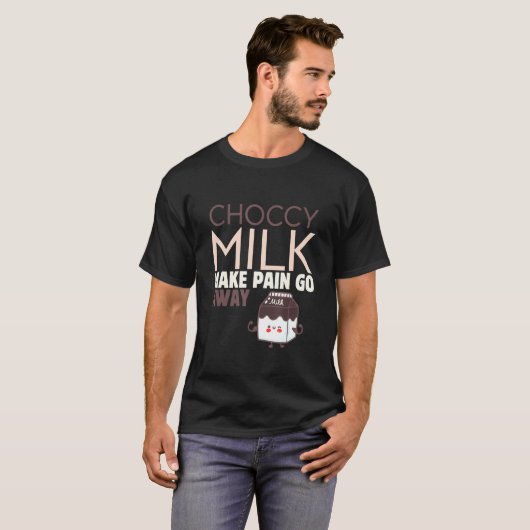 Mannen chocolade Melk maakt pijn weg weg Sweet Dai T-shirt (Voorkant volledig)