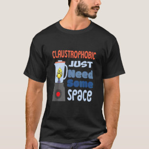 Mannen claustrofobie heeft alleen wat spatie nodig t-shirt