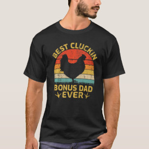 Mannen Cluckin Bonus Pap Ooit  Chicken Bonus T-shirt