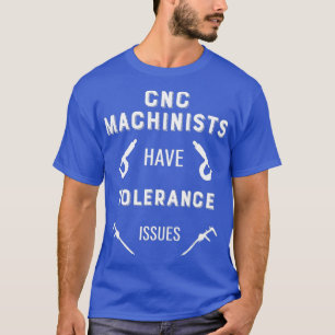 Mannen CNC-machinisten hebben tolerantieproblemen T-shirt