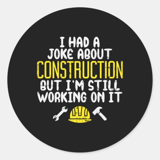 Mannen constructie grap grappige vader Humor werkn Ronde Sticker (Voorkant)