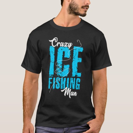 Mannen Crazy Ice Vist Man Fisher Hobby Fisher Ice T-shirt (Voorkant)