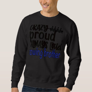 Mannen Crazy Proud altijd Loud Rowing Brother Crew Trui