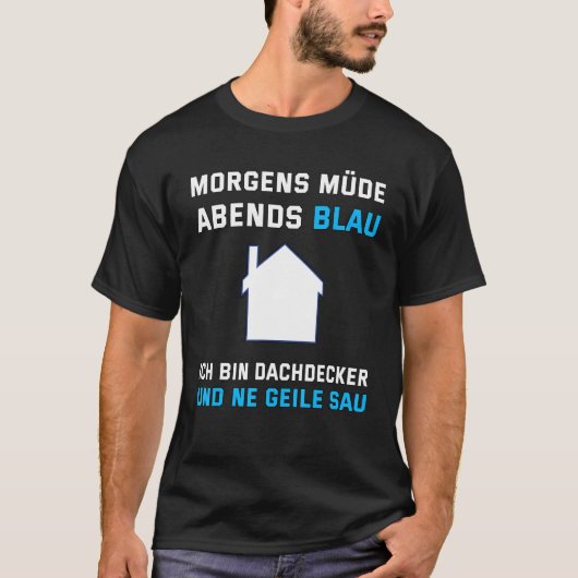 Mannen Dachdecker Morning Tired Evening Blue Sayin T-shirt (Voorkant)
