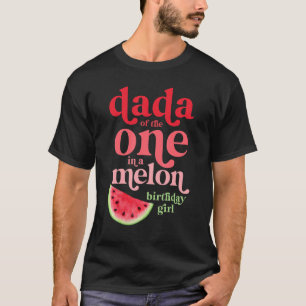 Mannen Dada van de ene in de Melon Birthday Girl W T-shirt