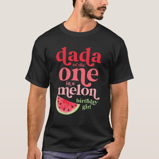 Mannen Dada van de One In A Melon Verjaardagsmeisj T-shirt (Voorkant)