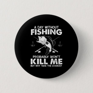 Mannen dag zonder Gevist grappig visser Quote B F Ronde Button 5,7 Cm