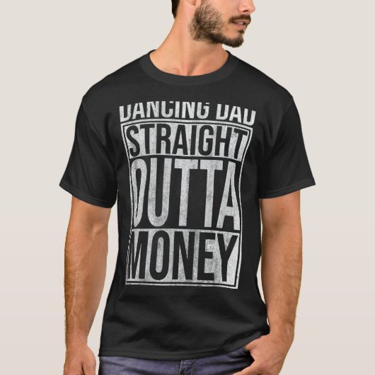 Mannen Dancing Papa Straight Out Geld Dans Dans T-shirt (Voorkant)