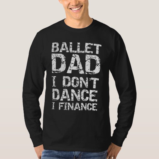 Mannen dansen van danser ballet papa ik dont dans t-shirt (Voorkant)