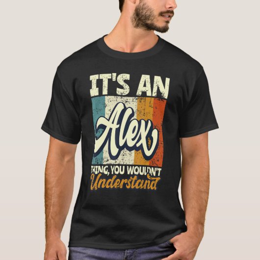 Mannen dat het een Alex ding is dat je niet zou be T-shirt (Voorkant)