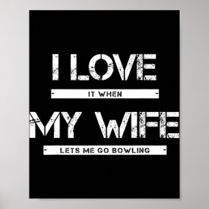 Mannen dat ik er dol op ben als mijn vrouw me laat poster