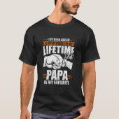 Mannen dat ik veel namen genoemd heb, maar Papa is T-shirt (Voorkant)