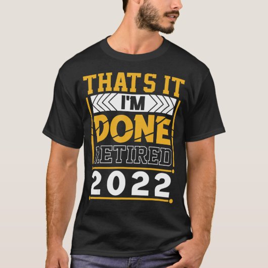 Mannen dat is het dat ik in 2022 in ruste ben t-shirt (Voorkant)