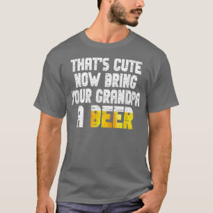 Mannen dat nu je opa een bier brengt t-shirt