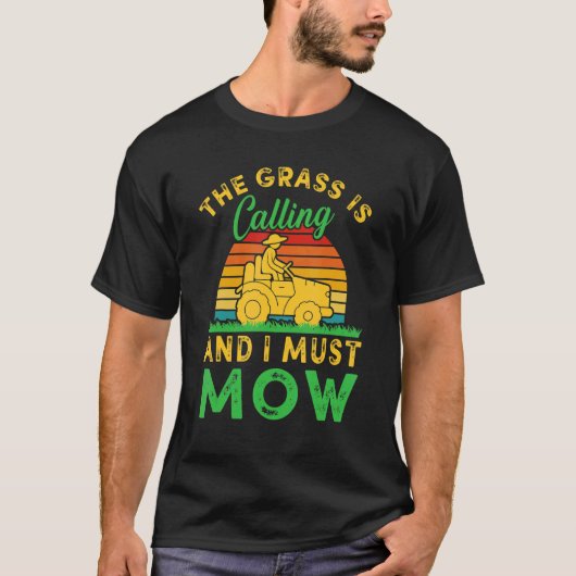 Mannen de gras roept en ik moet de grasmaai maaien t-shirt (Voorkant)