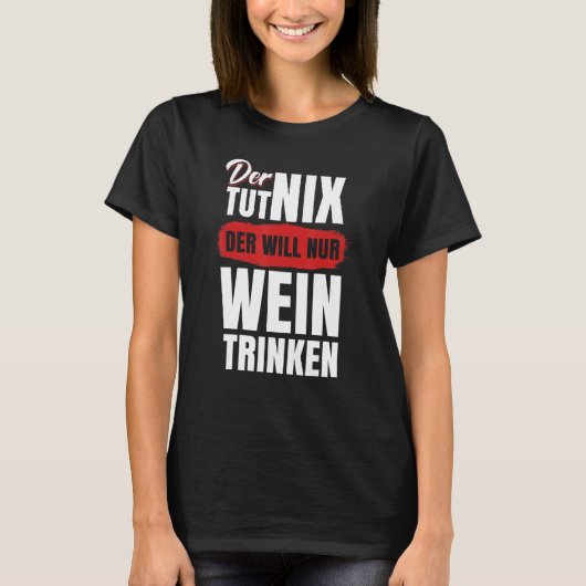 Mannen Der Tut Nix Der Wins Nur Wein Trinken T-shirt (Voorkant)