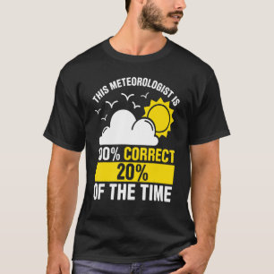 Mannen Deze meteoroloog is 100 correct 20 van de t T-shirt