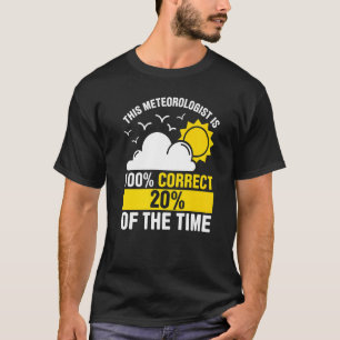 Mannen Deze meteoroloog is 100 correct 20 van de t T-shirt