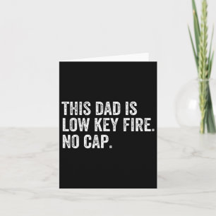 Mannen Deze papa is low key fire geen cap grap voo Kaart