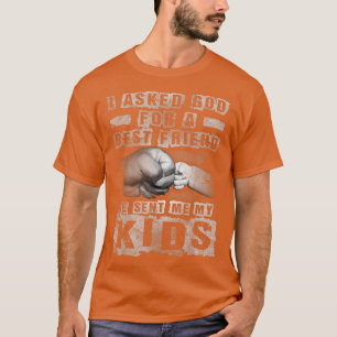 Mannen die ik God vroeg voor een beste vriend die  T-shirt