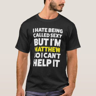 Mannen die ik haat om genoemd te worden Ik ben Mat T-shirt