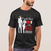 Mannen die ik heb... grote pap energie... vaders g t-shirt (Voorkant)