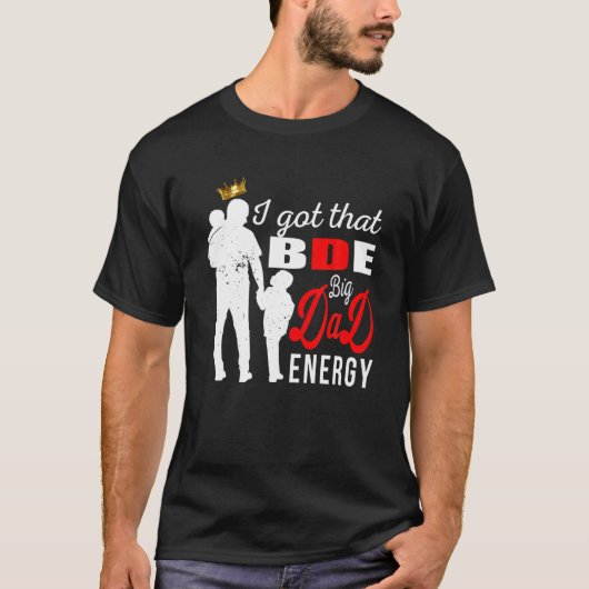 Mannen die ik heb... grote pap energie... vaders g t-shirt (Voorkant)
