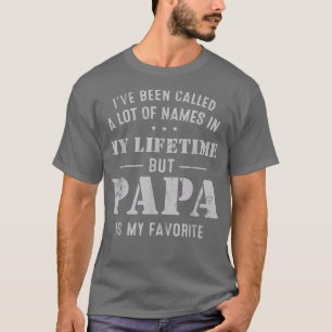 Mannen die ik veel naam heb genoemd, maar Papa is  T-shirt