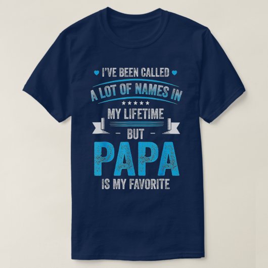 Mannen die ik veel naam heb genoemd, maar Papa is  T-shirt (Design voorkant)