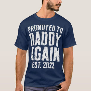 Mannen die in 2022 weer naar papa zijn gepromoot o t-shirt
