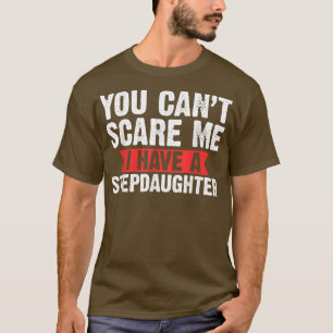 Mannen die je niet kunt schrikken, stiefdochter st t-shirt