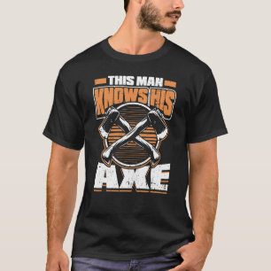 Mannen Dit Man kent zijn Ax Target Lumberjack Ax T-shirt