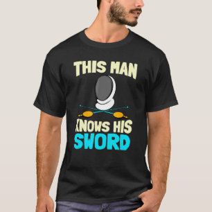 Mannen Dit Man kent zijn zwaardsport Fencer Fighti T-shirt