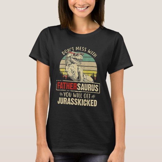 Mannen Dont Mess Met Fathersaurus krijg je Jura T-shirt (Voorkant)